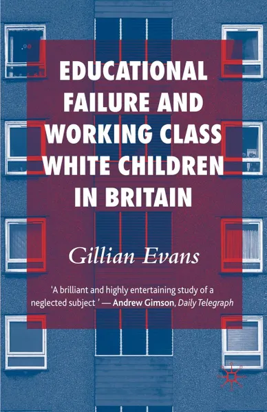 Обложка книги Educational Failure and Working Class White Children in Britain, Gillian Evans