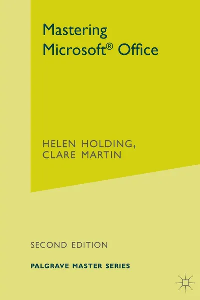 Обложка книги Mastering Microsoft Office, Helen Holding, Clare Martin