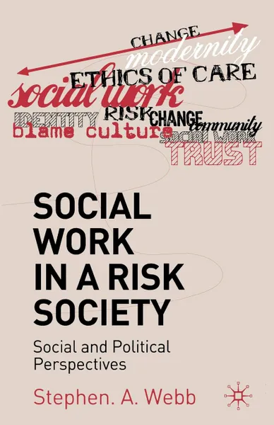 Обложка книги Social Work in a Risk Society. Social and Political Perspectives, Stephen Webb