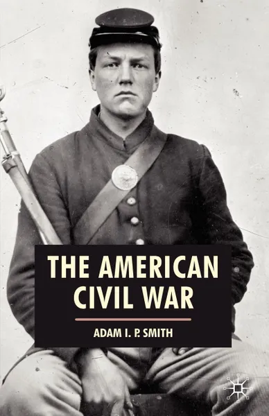 Обложка книги The American Civil War, Adam I. P. Smith