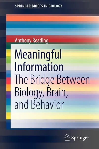 Обложка книги Meaningful Information. The Bridge Between Biology, Brain, and Behavior, Anthony Reading