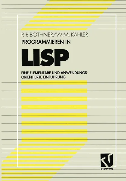 Обложка книги Programmieren in LISP. Eine elementare und anwendungsorientierte Einfuhrung, Peter P. Bothner, Wolf-Michael Kähler