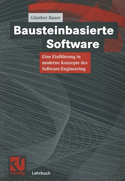 Обложка книги Bausteinbasierte Software. Eine Einfuhrung in moderne Konzepte des Software-Engineering, Günther Bauer