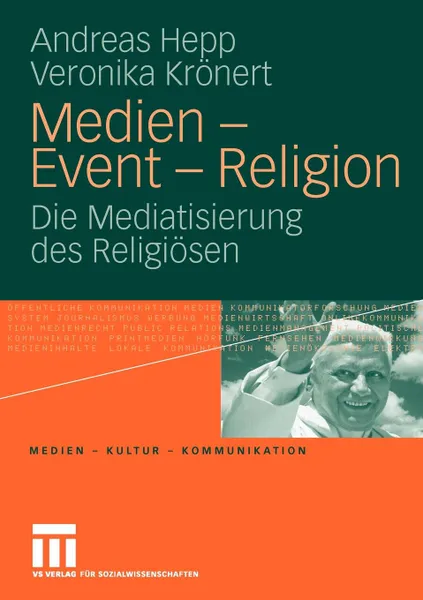 Обложка книги Medien - Event - Religion. Die Mediatisierung des Religiosen, Andreas Hepp, Veronika Krönert