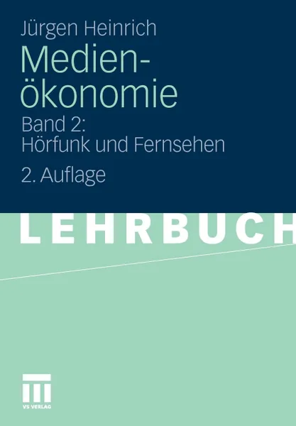 Обложка книги Medienokonomie. Band 2: Horfunk und Fernsehen, Jürgen Heinrich