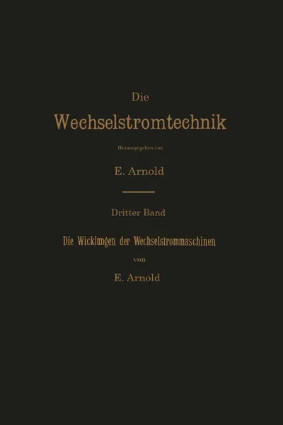 Обложка книги Die Wicklungen der Wechselstrommaschinen, E. Arnold