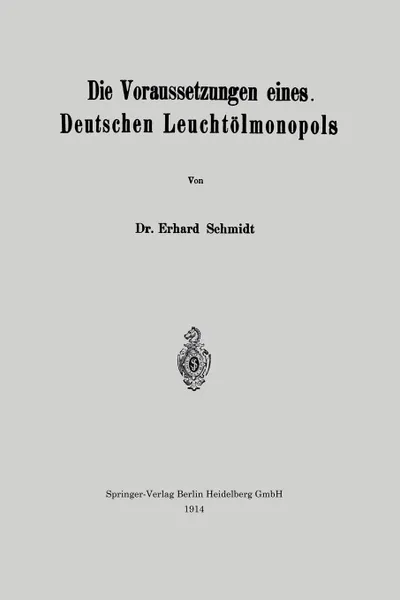 Обложка книги Die Voraussetzungen eines Deutschen Leuchtolmonopols, Erhard Schmidt