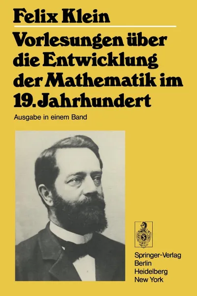 Обложка книги Vorlesungen Uber Die Entwicklung Der Mathematik Im 19. Jahrhundert. Teil I, Felix Klein