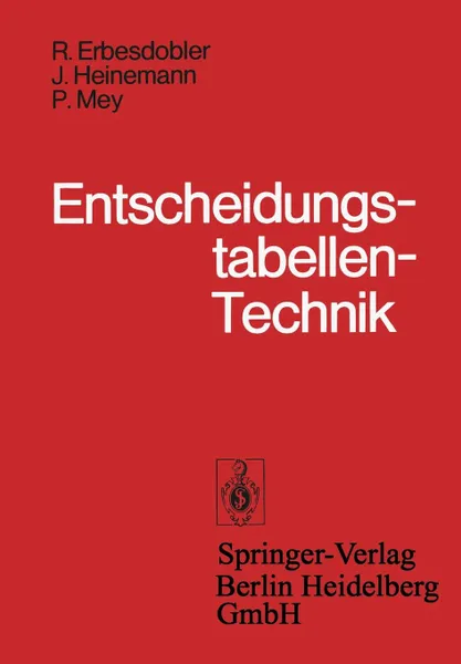 Обложка книги Entscheidungstabellen-Technik. Grundlagen und Anwendung von Entscheidungstabellen, R. Erbesdobler, J. Heinemann, P. Mey