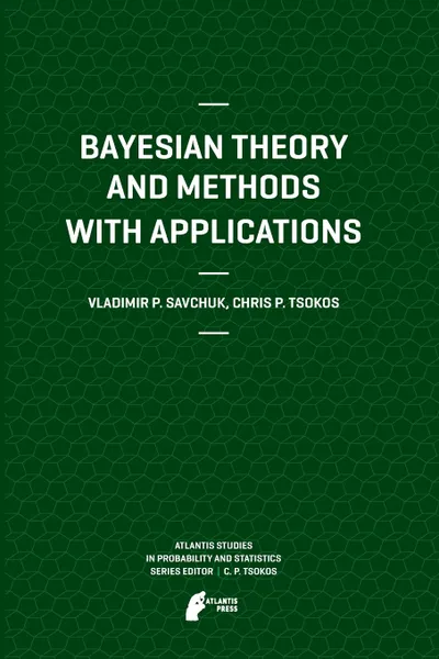 Обложка книги Bayesian Theory and Methods with Applications, Vladimir Savchuk, Chris P. Tsokos