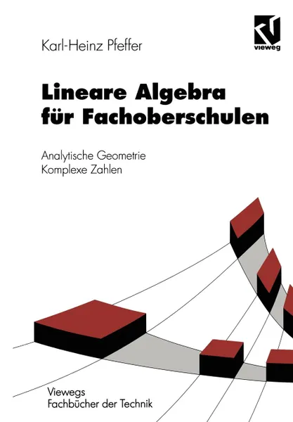 Обложка книги Lineare Algebra fur Fachoberschulen. Analytische Geometrie Komplexe Zahlen, Karl-Heinz Pfeffer