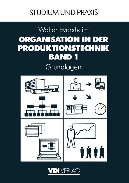 Обложка книги Organisation in der Produktionstechnik. Band 1: Grundlagen, Walter Eversheim