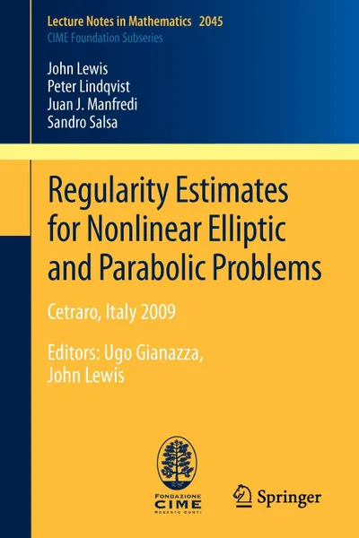 Обложка книги Regularity Estimates for Nonlinear Elliptic and Parabolic Problems. Cetraro, Italy 2009 .P., John Lewis, Peter Lindqvist, Juan J. Manfredi