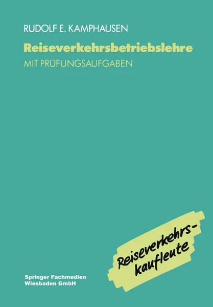 Обложка книги Reiseverkehrsbetriebslehre. mit prufungsrelevanten Fragen und Themen fur den Fachaufsatz, Rudolf E. Kamphausen