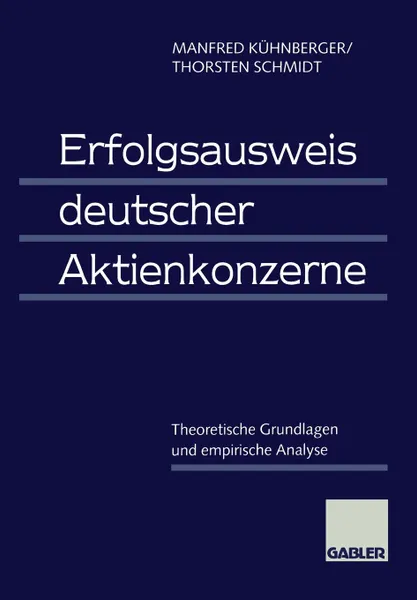 Обложка книги Erfolgsausweis deutscher Aktienkonzerne. Theoretische Grundlagen und empirische Analyse, Manfred Kühnberger, Thorsten Schmidt