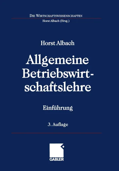 Обложка книги Allgemeine Betriebswirtschaftslehre. Einfuhrung, Horst Albach