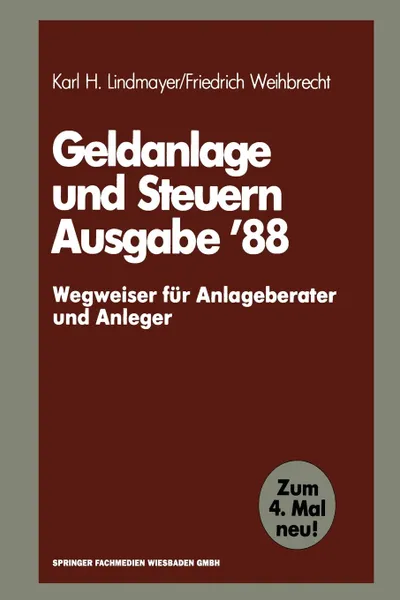 Обложка книги Geldanlage und Steuern .88. - Wegweiser fur Anlageberater und Anleger -, Karl H. Lindmayer, Friedrich Weihbrecht