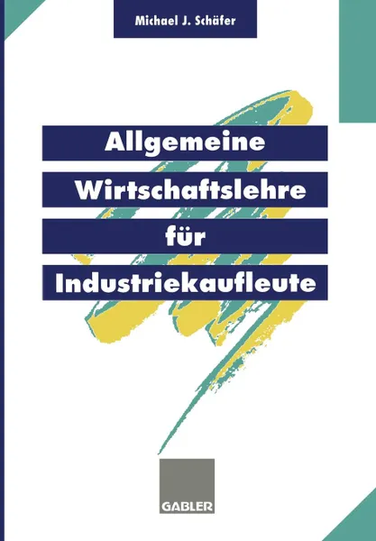 Обложка книги Allgemeine Wirtschaftslehre fur Industriekaufleute, Michael J. Schäfer