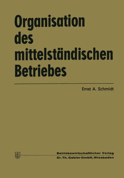 Обложка книги Organisation des mittelstandischen Betriebes, Ernst Albin Schmidt