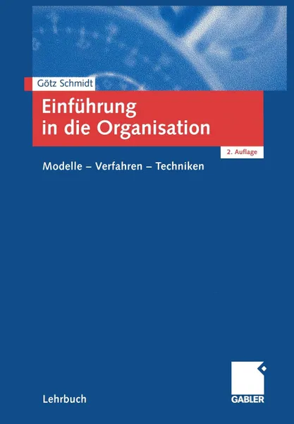 Обложка книги Einfuhrung in die Organisation. Modelle - Verfahren - Techniken, Götz Schmidt