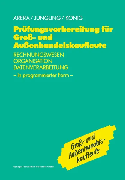 Обложка книги Prufungsvorbereitung fur Gross- und Aussenhandelskaufleute. Rechnungswesen, Organisation, Datenverarbeitung in programmierter Form, Kirsten Jüngling, u.a.