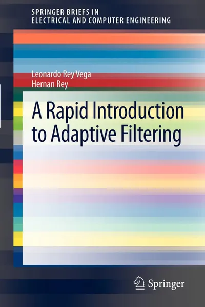 Обложка книги A Rapid Introduction to Adaptive Filtering, Hernan Rey, Leonardo Rey Vega