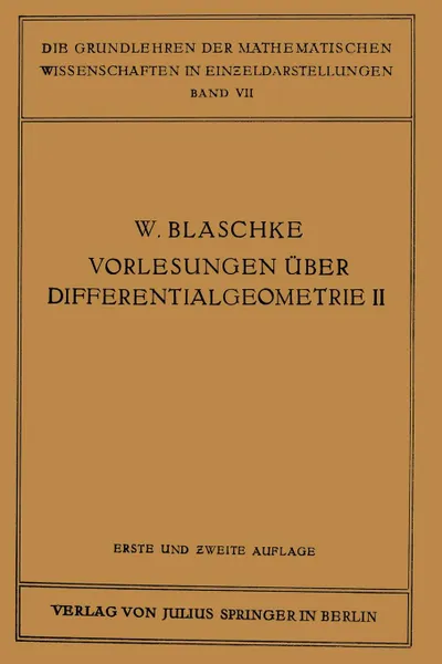 Обложка книги Vorlesungen Uber Differentialgeometrie Und Geometrische Grundlagen Von Einsteins Relativitatstheorie II. Affine Differentialgeometrie, Wilhelm Blaschke, Kurt Kurt Reidemeister