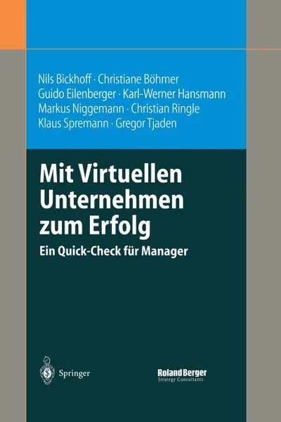 Обложка книги Mit Virtuellen Unternehmen Zum Erfolg. Ein Quick-Check Fur Manager, Nils Bickhoff, Christiane Bohmer, Guido Eilenberger