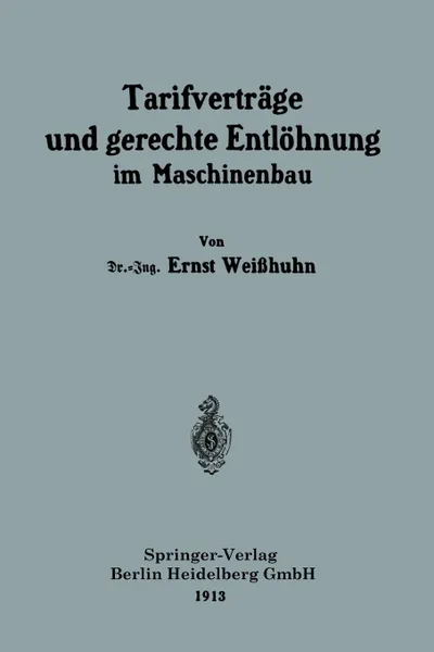 Обложка книги Tarifvertrage und gerechte Entlohnung im Maschinenbau, Ernst Weißhuhn