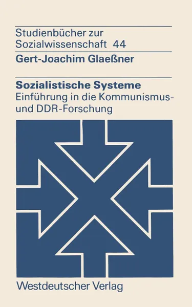 Обложка книги Sozialistische Systeme. Einfuhrung in die Kommunismus- und DDR-Forschung, Gert-Joachim Glaeßner