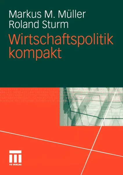 Обложка книги Wirtschaftspolitik kompakt, Markus M. Müller, Roland Sturm