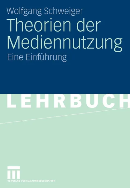 Обложка книги Theorien der Mediennutzung. Eine Einfuhrung, Wolfgang Schweiger