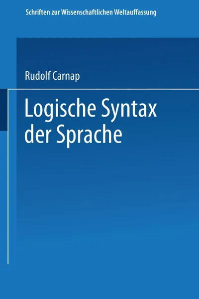 Обложка книги Logische Syntax der Sprache, Rudolf Carnap, Philipp Frank, Moritz Schlick