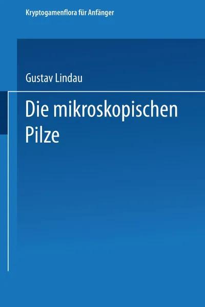 Обложка книги Die mikroskopischen Pilze, Gustav Lindau