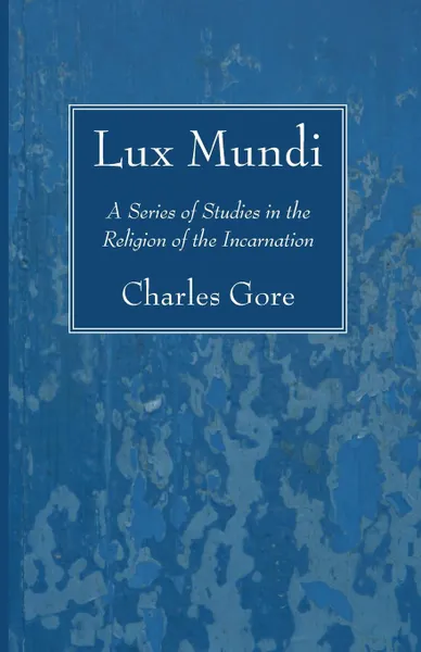 Обложка книги Lux Mundi, Charles Gore