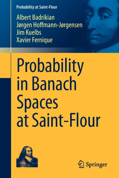 Обложка книги Probability in Banach Spaces at Saint-Flour, Albert Badrikian, Jørgen Hoffmann-Jørgensen, Jim Kuelbs