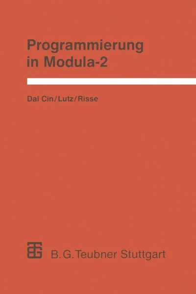 Обложка книги Programmierung in Modula-2. Eine Einfuhrung in das modulare Programmieren mit Anwendungsbeispielen unter UNIX, MS-DOS und TOS, Joachim Lutz, Thomas Risse