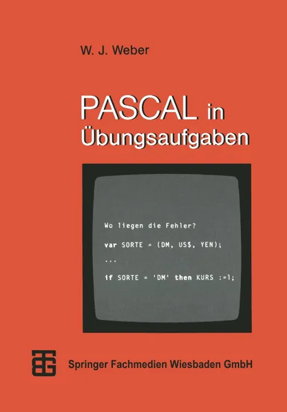 Обложка книги Pascal in Ubungsaufgaben. Fragen, Fallen, Fehlerquellen, Wolfgang J. Weber