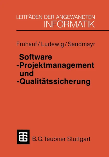 Обложка книги Software-Projektmanagement und -Qualitatssicherung, Karol Frühauf, Jochen Ludewig, Helmut Sandmayr