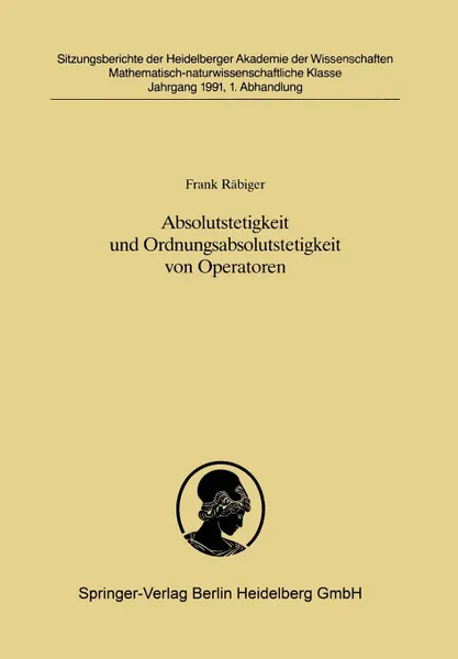 Обложка книги Absolutstetigkeit und Ordnungsabsolutstetigkeit von Operatoren. Vorgelegt in der Sitzung vom 30. Juni 1990 von Helmut H. Schaefer, Frank Räbiger