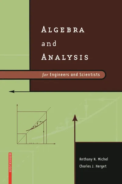 Обложка книги Algebra and Analysis for Engineers and Scientists, Anthony N. Michel, Charles J. Herget