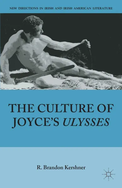 Обложка книги The Culture of Joyce.s Ulysses, R. Brandon Kershner