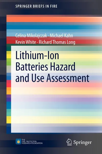 Обложка книги Lithium-Ion Batteries Hazard and Use Assessment, Celina Mikolajczak, Michael Kahn, Kevin White