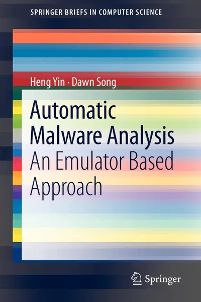 Обложка книги Automatic Malware Analysis. An Emulator Based Approach, Heng Yin, Dawn Song