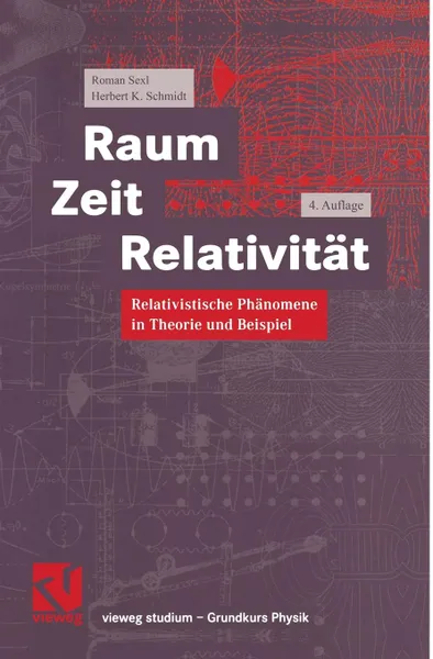 Обложка книги Raum Zeit Relativitat. Relativistische Phanomene in Theorie und Beispiel, Roman Sexl, Herbert K. Schmidt