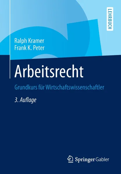 Обложка книги Arbeitsrecht. Grundkurs Fur Wirtschaftswissenschaftler, Ralph Kramer, Frank K. Peter