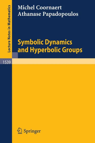 Обложка книги Symbolic Dynamics and Hyperbolic Groups, Michel Coornaert, Athanase Papadopoulos