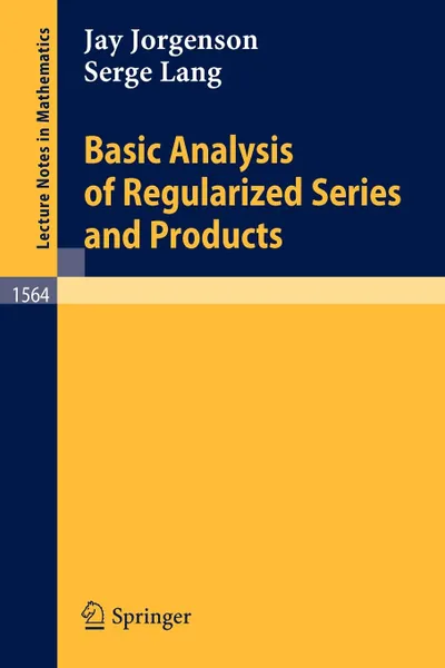 Обложка книги Basic Analysis of Regularized Series and Products, Jay Jorgenson, Serge Lang