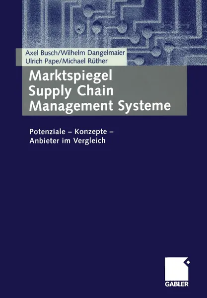 Обложка книги Marktspiegel Supply Chain Management Systeme. Potenziale - Konzepte - Anbieter im Vergleich, Axel Busch, Wilhelm Dangelmaier, Ulrich Seidel