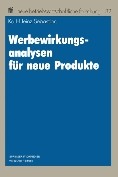 Обложка книги Werbewirkungsanalysen fur neue Produkte, Karl-Heinz Sebastian